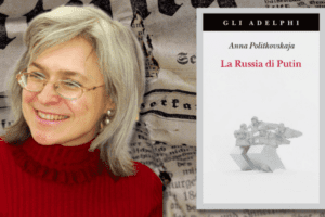 La Russia di Putin, il coraggio di Politkovskaja: “I veri responsabili siamo noi, non lui”