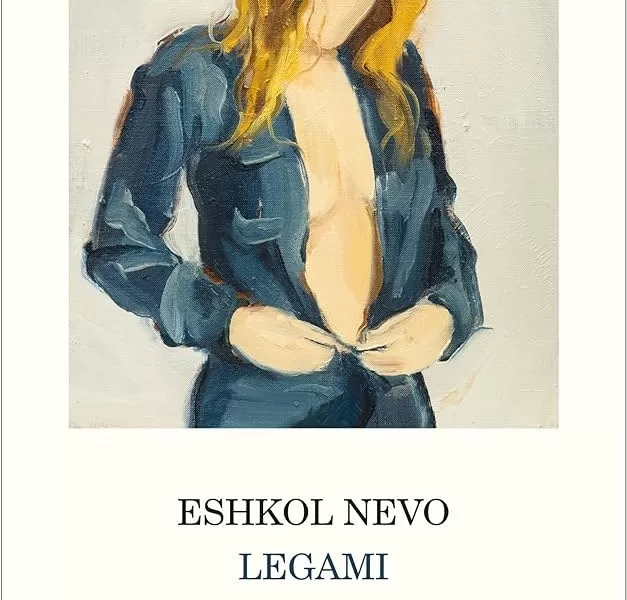 Perché per i “Legami” c’è sempre un’altra possibilità: l’ultimo libro di Eshkol Nevo