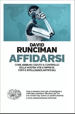 Un mondo “finto” che rischia di divorarci: dobbiamo affidarci? Il saggio di Runciman