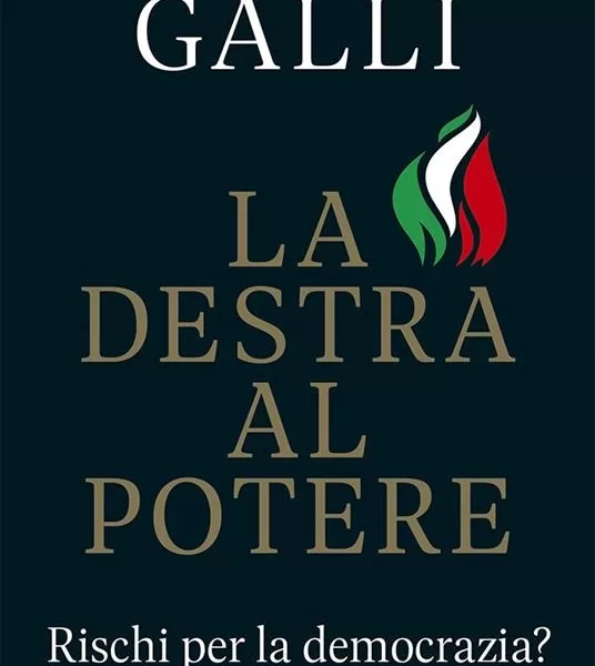 La destra italiana al potere con i consensi ma senza egemonia, il libro di Carlo Galli